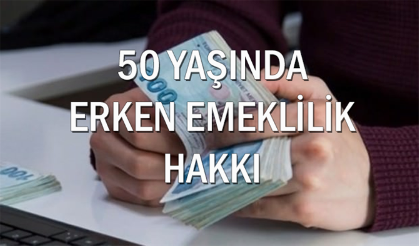 50 Yasinda Erken Emeklilik Hakki Ne Zaman Emekli Olurum