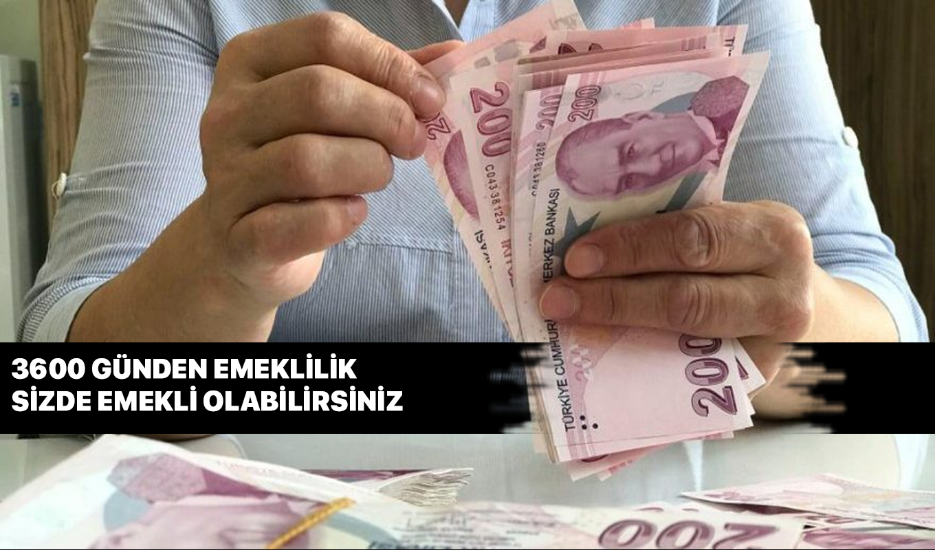 O kişiler 3600 günden emekli oldu! Siz de hemen emekli olabilirsiniz