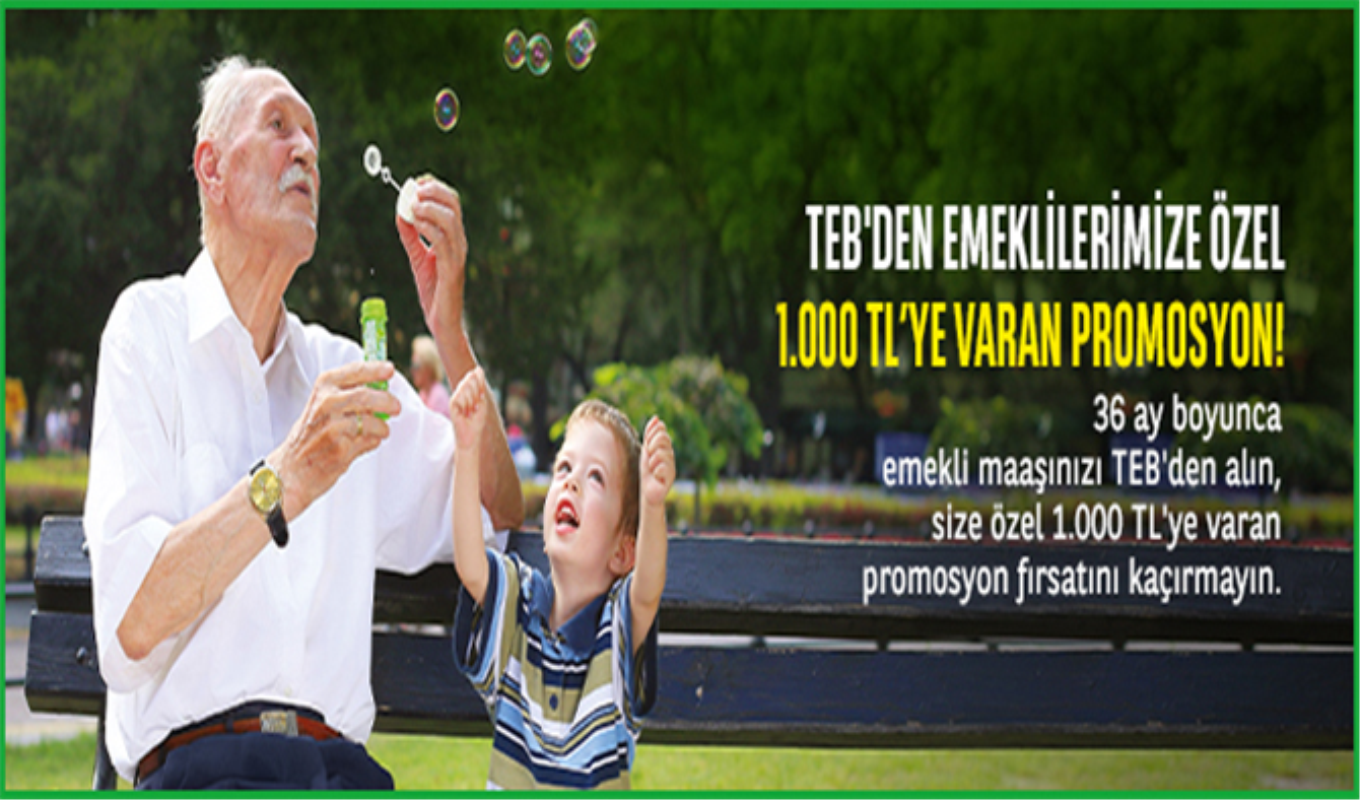 teb emeklilere promosyon mujdesi 1100 tl cikartti