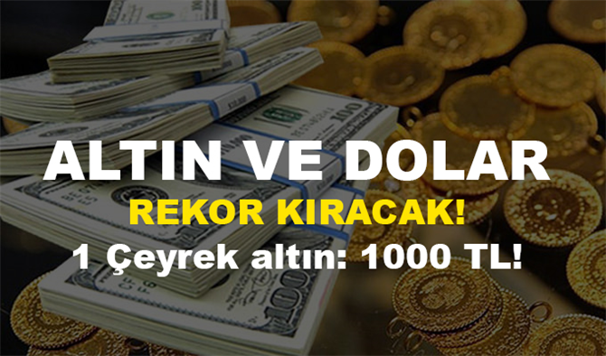 Altın ve Dolar yükseliyor! Dolar Borsa ve Altın Sert Dalgalanacak (Çeyrek 1000 TL mi oluyor)