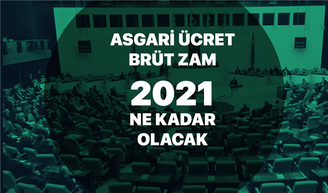 Asgari Ücret 2021 Yılı Ocak Ayı Brüt ve Net Zammı Ne Kadar Olacak? Zam Tahmini Nedir?