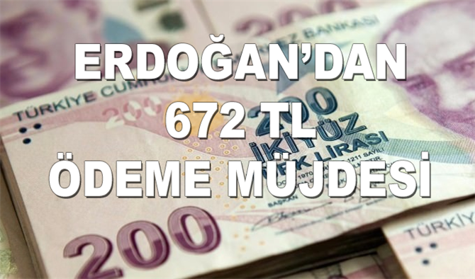 Cumhurbaşkanı Erdoğan’dan 672 TL maaş müjdesi! Hemen Alabilirsiniz