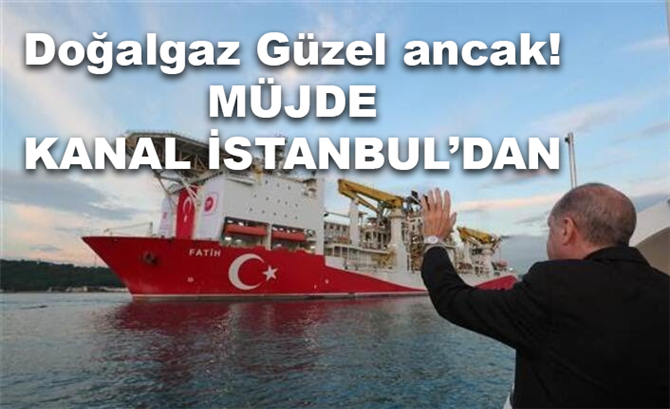 Erdoğan'ın müjdesi 320 milyar metreküp doğalgaz'da Kanal İstanbul Müjdesi!
