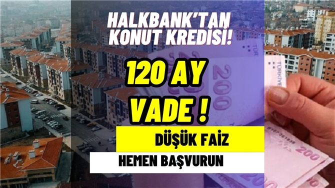 Halkbank'tan büyük konut kredisi!