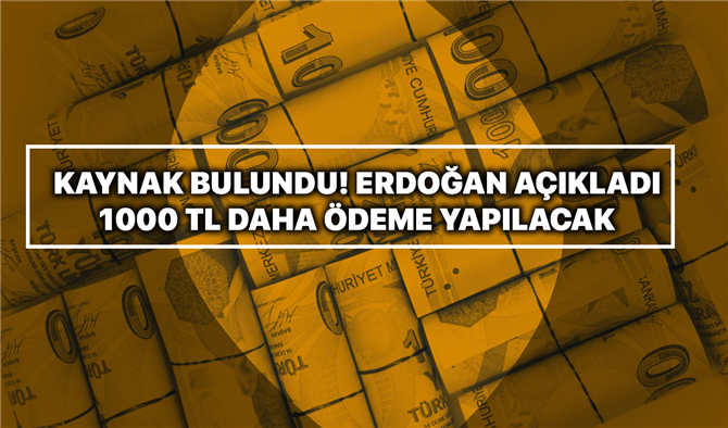 Kaynak Bulundu! Erdoğan açıkladı! İhtiyacı olana 1.000 TL! Kimler faydalanabilir? Ödemeler ne zaman?