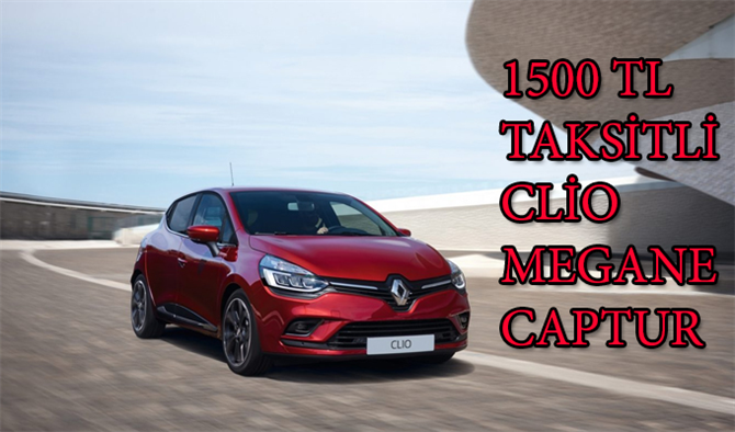 Renault Ağustos kampanyası 1500 TL taksitle Renault sahibi ol