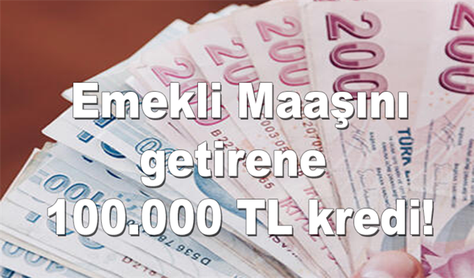 Şekerbank’tan emekli maaşını getirene 100.000 TL kredi!