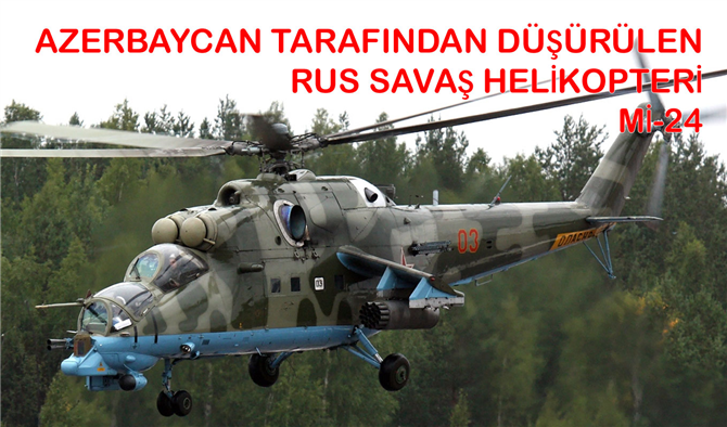 Son Dakika: Azerbaycan Rusya'ya Ait Askeri Savaş Helikopterini Düşürdü!