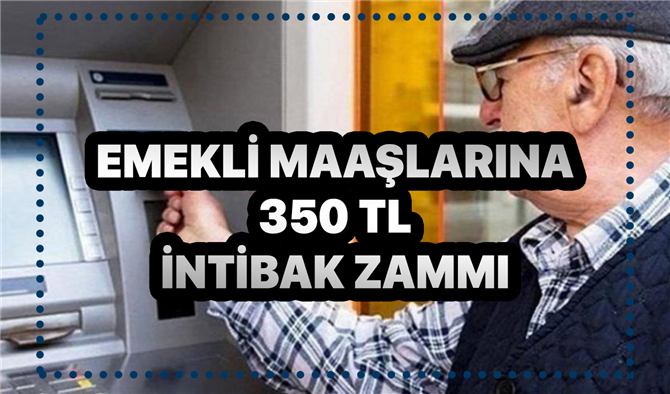SSK, SGK ve Bağkur emekli maaşlarına 350 TL intibak zammı müjdesi
