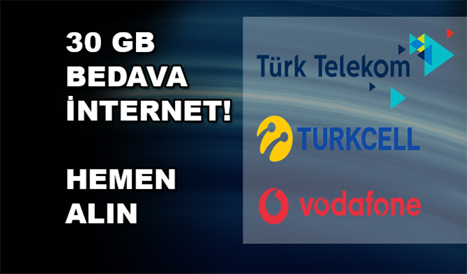 Turkcell Türk Telekom ve Vodafone Bedava İnternet Kampanyası sürüyor (30 GB Bedava)