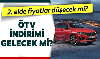 2020 ÖTV indirimi geliyor! ÖTV indirimi ile beraber ikinci el araba fiyatları düşecek mi? ÖTV ne zaman gelecek