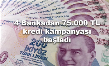 4 Bankadan 75.000 TL kredi kampanyası başladı
