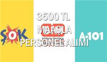 BİM, A101 ve Şok 3500 TL Maaşla Personel Alımı Yapıyor!