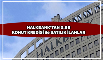 Halkbank'tan 0,99 konut kredisi ile satılık ev ilanları
