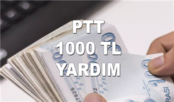PTT’ye başvuru yapanlara 1000 TL yardım ödemesi yapılacak! Hemen başvuru yapanlara 1000 TL destek ödemesi yapılacak!