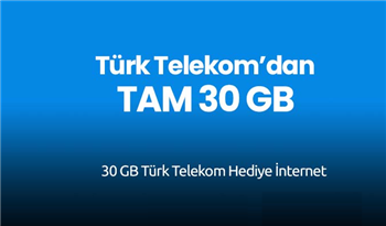 Türk Telekom Bedava İnternet Dağıtıyor! Türk Telekom 30 GB Hediye İnternet Kampanyası